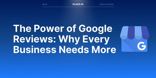 the power of google reviews why every business needs more
